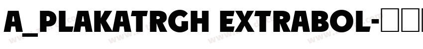 a_PlakatRgh ExtraBol字体转换
